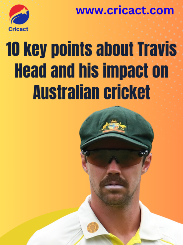 10 Key Points about Travis Head You Should Know !